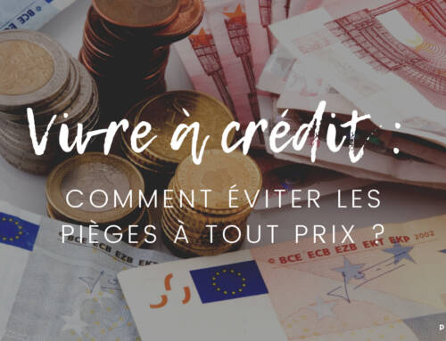 Vivre à crédit : comment éviter les pièges à tout prix ?