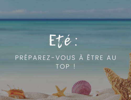 Eté : préparez-vous à être au top !