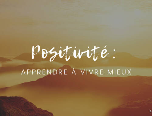 Positivité : apprendre à vivre mieux