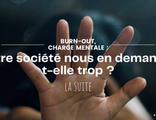 Burnout, charge mentale : notre société nous en demande-t-elle trop ? – La suite