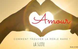 Amour : comment trouver la perle rare ? - La suite