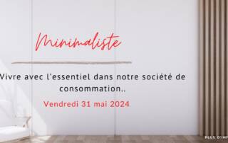 Minimaliste : vivre avec l'essentiel dans notre société de consommation !