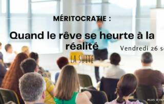 Méritocratie : quand le rêve se heurte à la réalité
