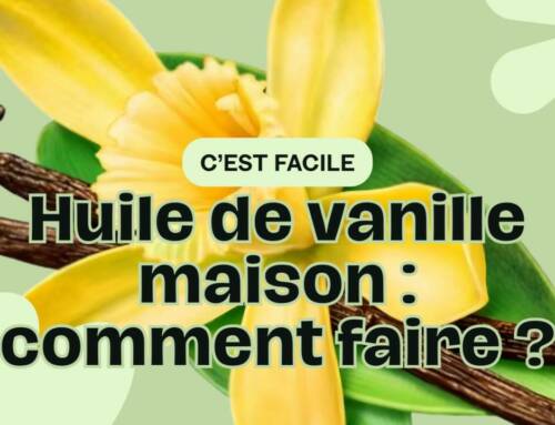 Comment fabriquer une huile de vanille maison