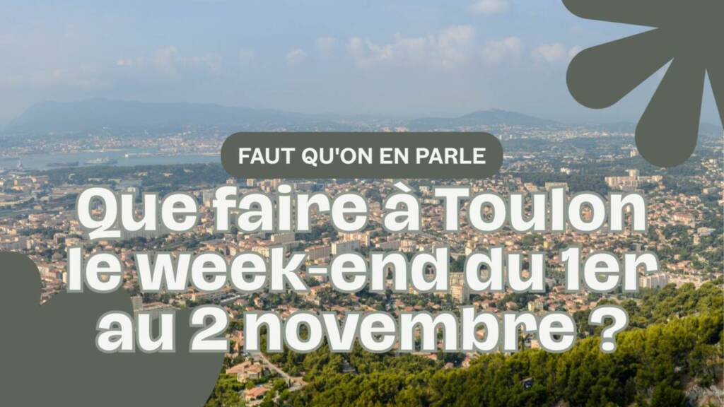 Mais que faire à Toulon le week-end du 1 au 2 novembre