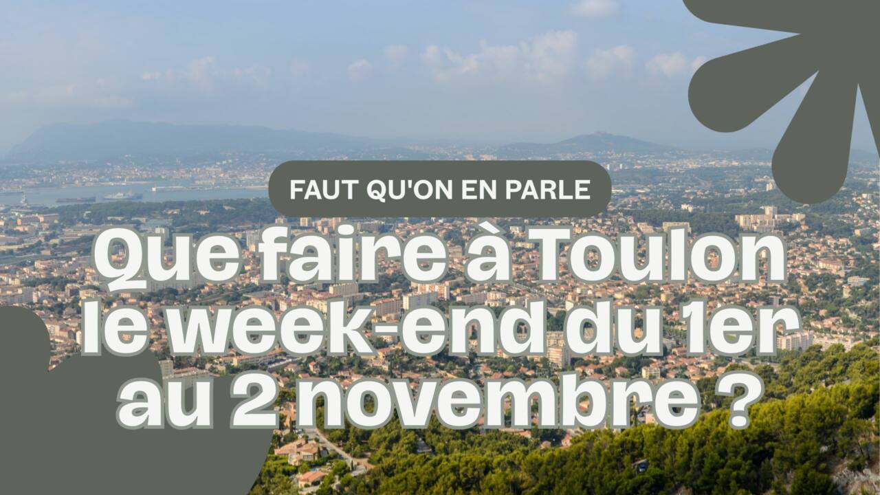 Mais que faire à Toulon le week-end du 1 au 2 novembre