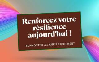 Être résilient : comment renforcer sa résilience et surmonter les défis