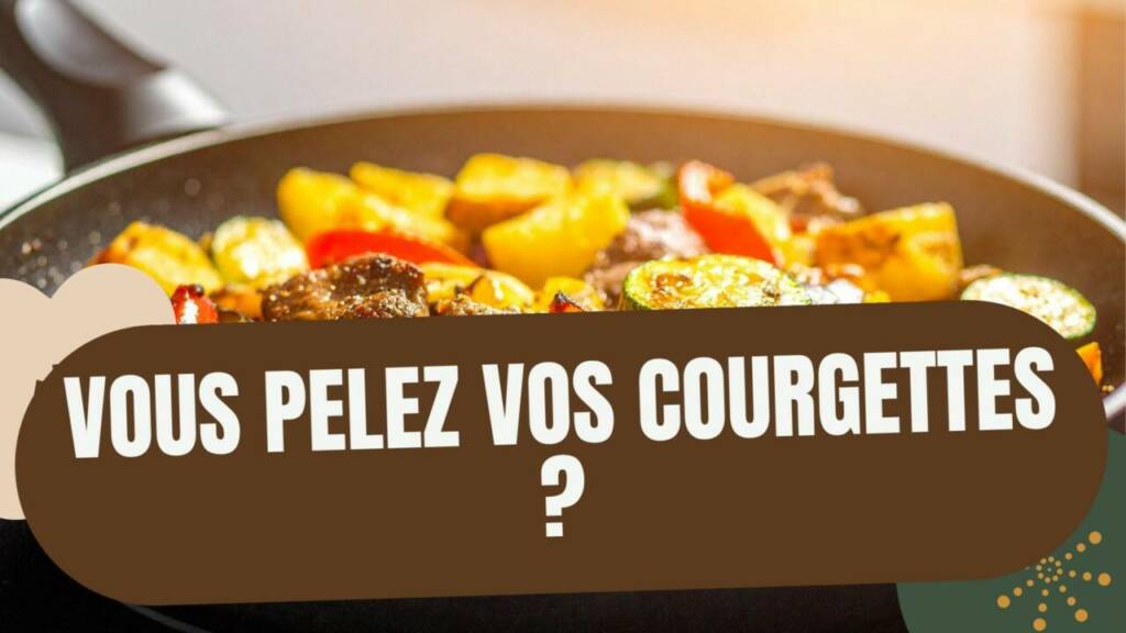 Vous pelez vos courgettes ? Faut qu'on en parle (vous jetez le meilleur).