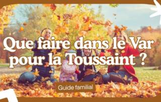Que faire dans le Var pour la Toussaint 2025 Le guide ultime des 31 octobre, 1er et 2 novembre en famille.