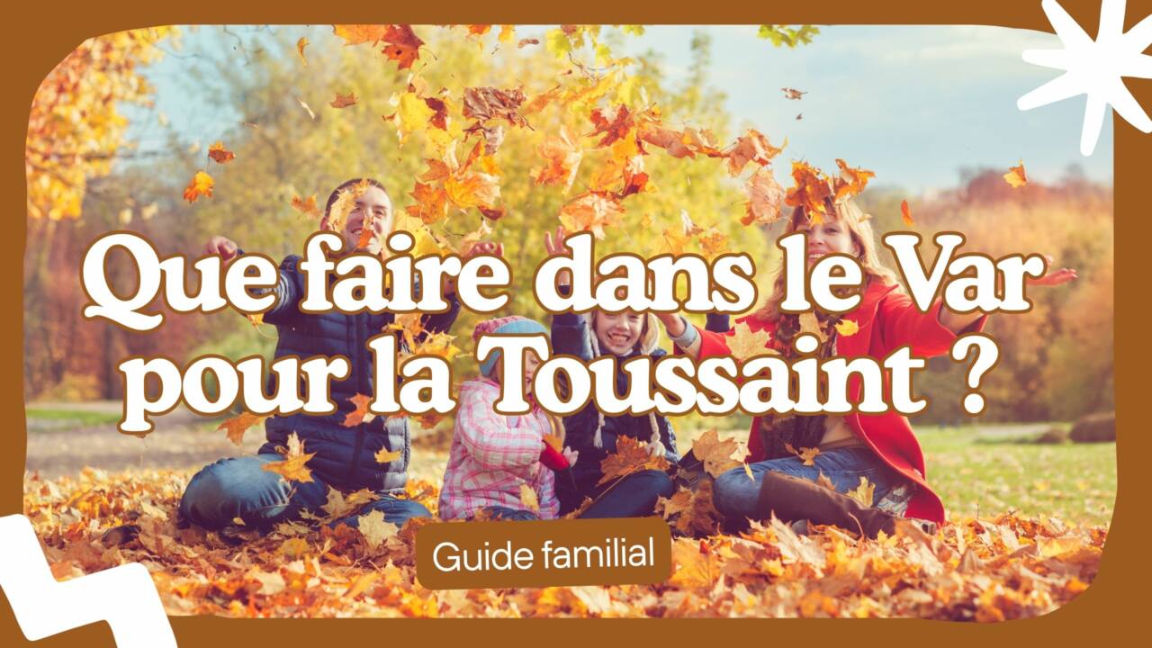 Que faire dans le Var pour la Toussaint 2025 Le guide ultime des 31 octobre, 1er et 2 novembre en famille.