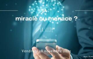 IA : miracle ou menace ? - La suite