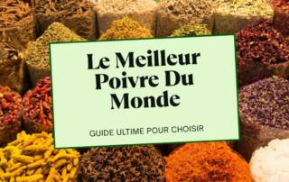 Le Meilleur Poivre Du Monde Guide Ultime Pour Choisir Un Poivre D'Exception