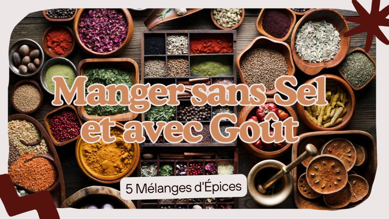 Manger sans Sel (et avec Goût) 5 Mélanges d'Épices pour Donner du Goût aux Aliments
