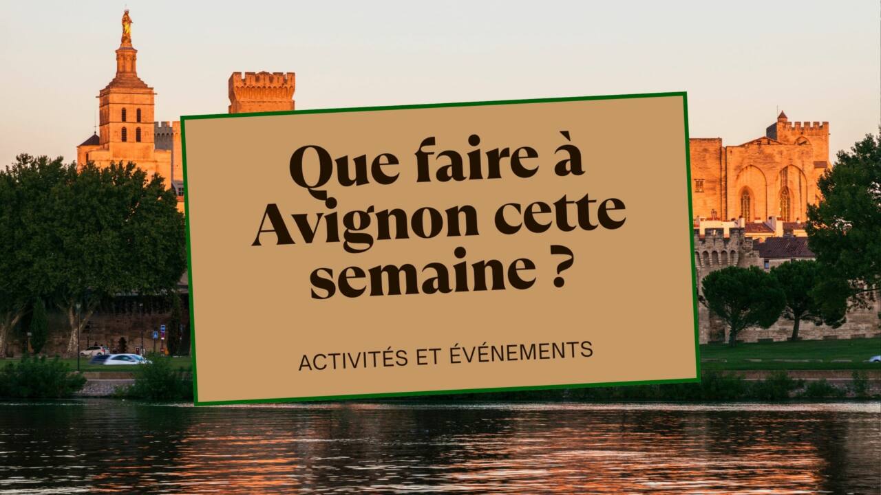 Que faire à Avignon cette semaine du 17 au 27 Novembre