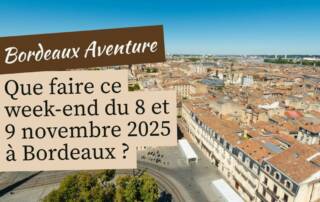 Que faire à Bordeaux le week-end du 8 au 9 novembre
