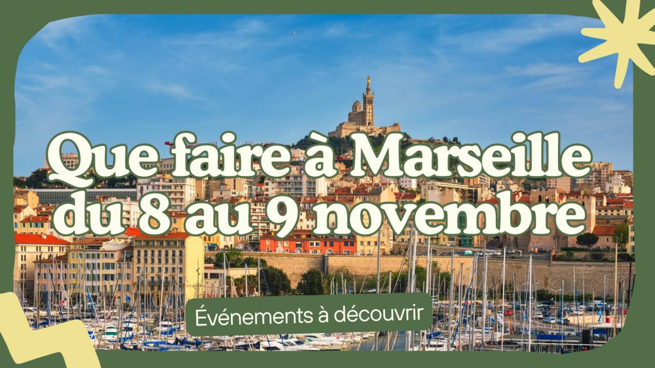 Que faire à Marseille ce week-end du 8 au 9 Novembre