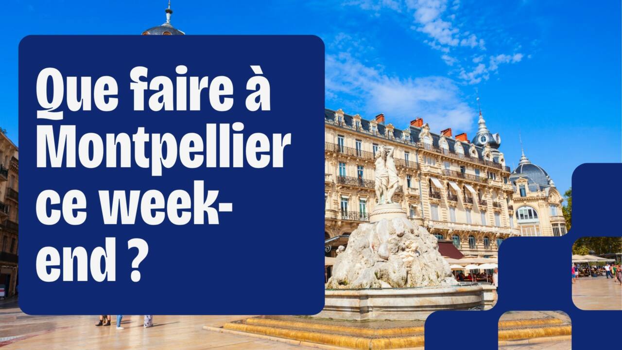 Que faire à Montpellier du 14 au 16 novembre