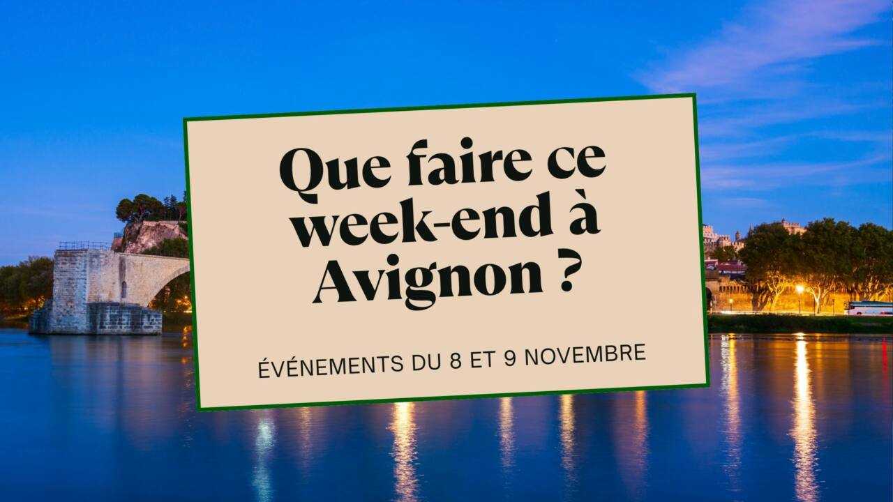Que faire ce week-end à Avignon ce Week-End du 8 au 9 Novembre