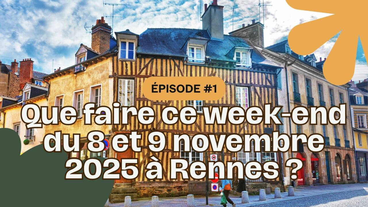 Que faire ce week-end du 8 et 9 novembre 2025 à Rennes