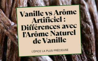 Vanille vs Arôme Artificiel Différences avec l'Arôme Naturel de Vanille