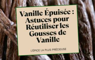 Comment Réutiliser les Gousses de Vanille : L'Astuce Zéro-Déchet Ultime