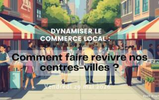 Dynamiser le commerce local : comment faire revivre nos centres-villes ?