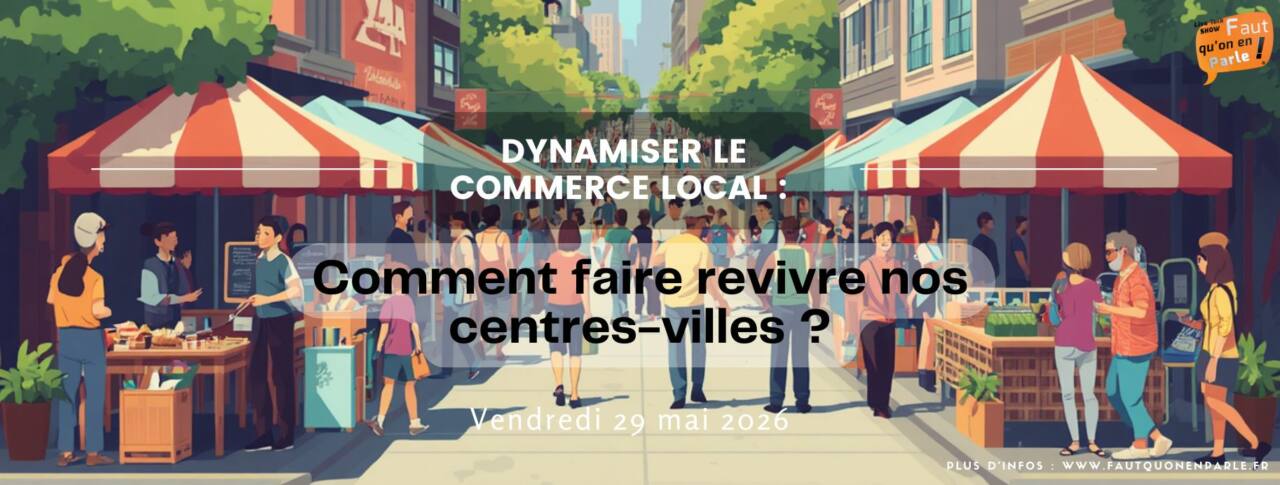 Dynamiser le commerce local : comment faire revivre nos centres-villes ?